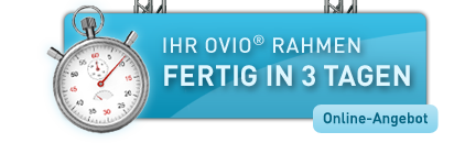 IHR OVIO RAHMEN fertig in 3 tagen